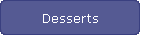 Desserts