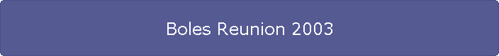Boles Reunion 2003